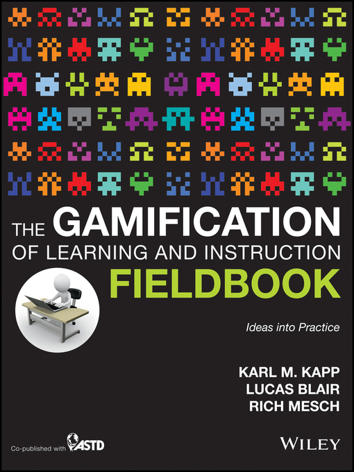 Title details for The Gamification of Learning and Instruction Fieldbook by Karl M. Kapp - Available